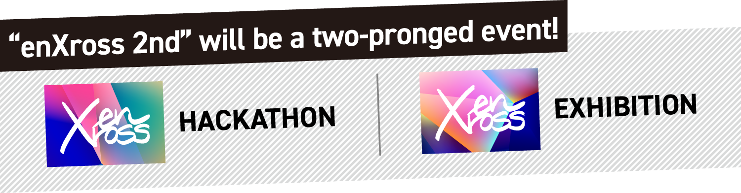 “enXross 2nd” will be a two-pronged event.