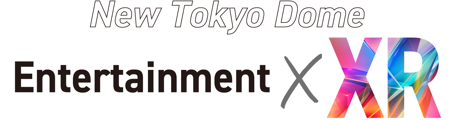 Experiential Entertainment X XRWeb3.0 & Entertainment - New TOKYO DOME